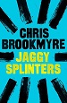 Jaggy Splinters - Chris Brookmyre